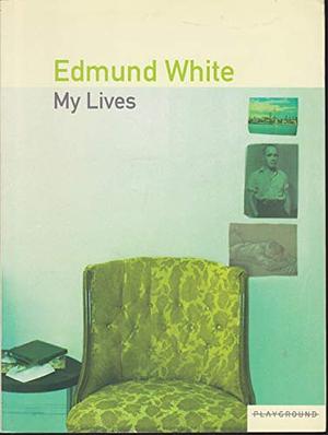 My Lives by Edmund White