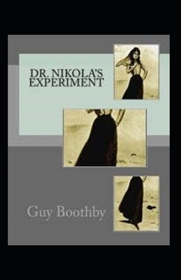 Dr. Nikola's Experiment Illustrated by Guy Boothby