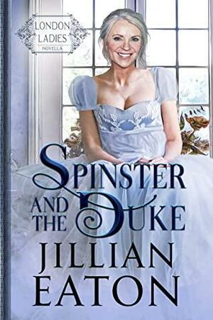 Spinster and the Duke by Jillian Eaton