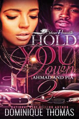 Hold You Down: Ahmad and Pia 2 by Dominique Thomas