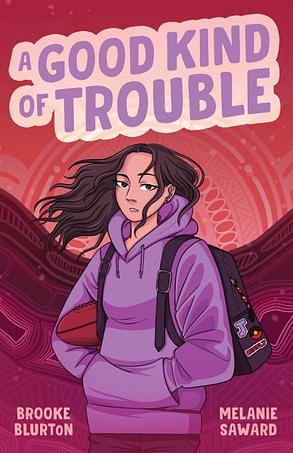 A Good Kind of Trouble by Brooke Blurton, Melanie Saward