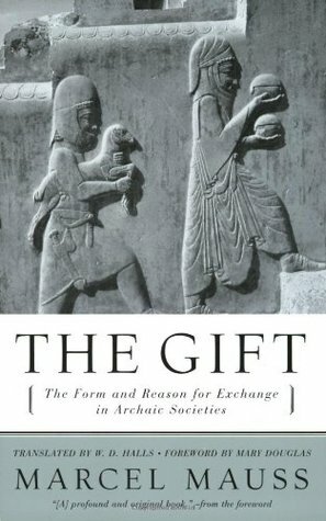 The Gift: The Form and Reason for Exchange in Archaic Societies by Marcel Mauss