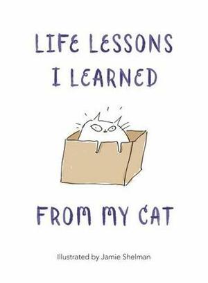 Life Lessons I Learned from my Cat by Jamie Shelman