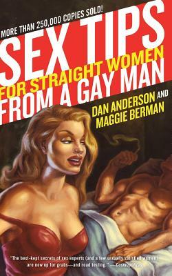 Sex Tips for Straight Women from a Gay Man by Dan Anderson, Maggie Berman