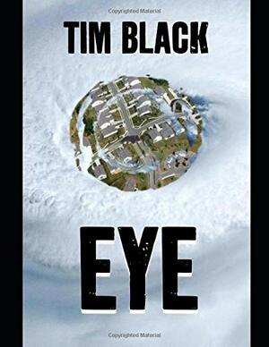 EYE by Tim Black, Tmothy Black