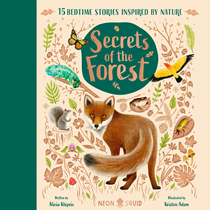 Secrets of the Forest: 15 Bedtime Stories Inspired by Nature by Alicia Klepeis