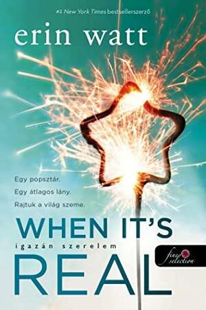When It's Real – Igazán szerelem by Erin Watt
