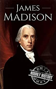 James Madison: A Life From Beginning to End by Henry Freeman