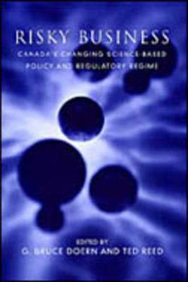 Risky Business: Canada's Changing Science-Based Policy and Regulatory Regime by 