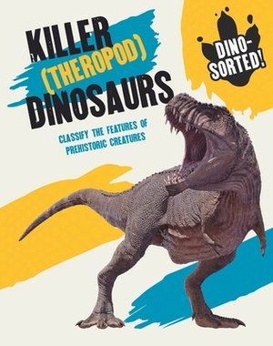 Dino-Sorted!: Killer (Theropod) Dinosaurs by Franklin Watts