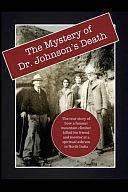 The Mystery of Dr. Johnson's Death: The True Story of How a Famous Mountain Climber Killed His Friend and Mentor at a Spiritual Ashram in North India by David Lane