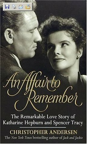 An Affair to Remember: The Remarkable Love Story of Katharine Hepburn and Spencer Tracy by Christopher Andersen