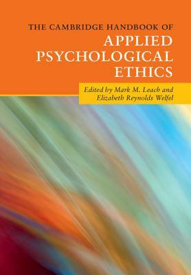 The Cambridge Handbook of Applied Psychological Ethics by 