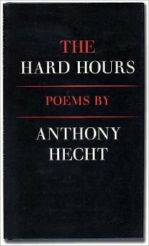 The Hard Hours by Anthony Hecht