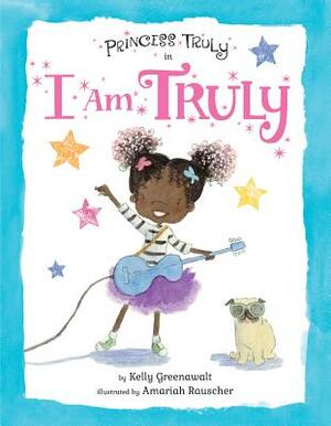 Princess Truly in I Am Truly by Kelly Greenawalt