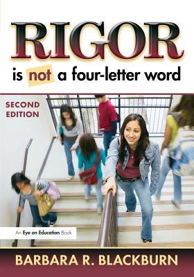 Rigor Is Not a Four-Letter Word by Barbara R. Blackburn