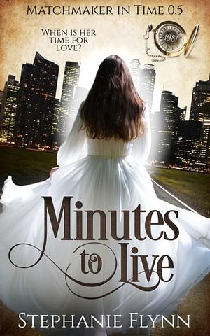 Minutes to Live by Stephanie Flynn