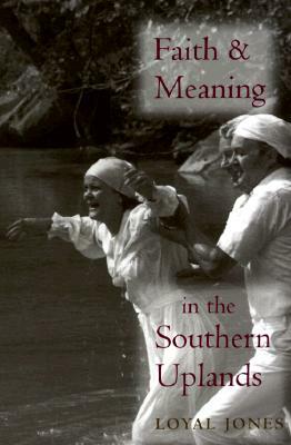Faith and Meaning in the Southern Uplands by Loyal Jones