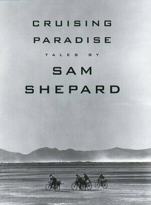 Cruising Paradise: Tales by Sam Shepard