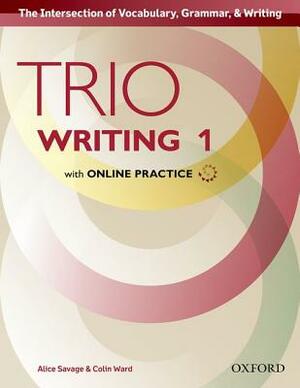 Trio Writing Level 1 Student Book with Online Practice by Alice Savage, Colin Ward