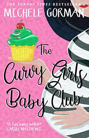 The Curvy Girls Baby Club by Michele Gorman