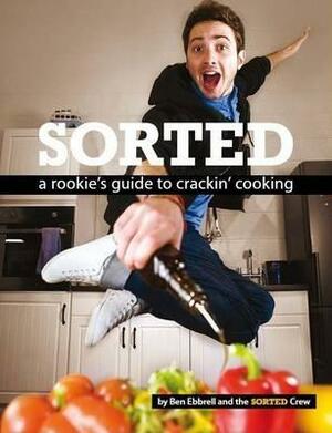 Sorted: The Rookies Guide to Crackin Cooking by SORTED Crew