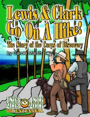 Lewis & Clark Go on a Hike by Carole Marsh