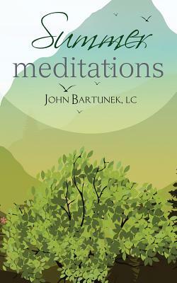 Summer Meditations by John Bartunek