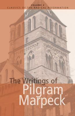 The Writings of Pilgram Marpeck by William Klassen, Walter Klaassen
