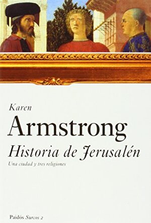 Historia de Jerusalen/Jerusalem: Una Ciudad y Tres Religiones by Karen Armstrong