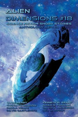 Alien Dimensions Science Fiction Short Stories Anthology Series #18 by Olga Werby, David Castlewitz, Gustavo Bondoni