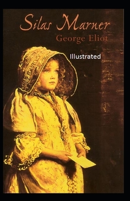 Silas marner Illustrated by George Eliot