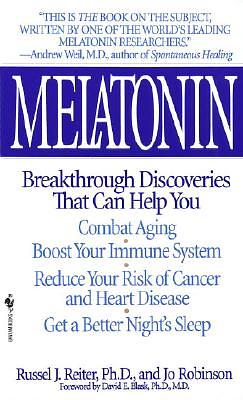 Melatonin: Breakthrough Discoveries That Can Help You Combat Aging, Boost Your Immune System, Reduce Your Risk of Cancer and Hear by Jo Robinson, Russel J. Reiter