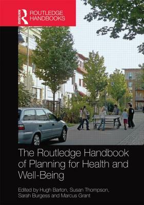 The Routledge Handbook of Planning for Health and Well-Being: Shaping a Sustainable and Healthy Future by 