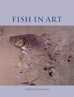 Fish in Art by Christine E. Jackson