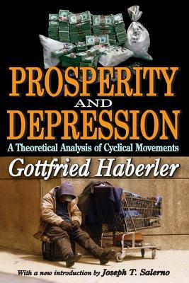 Prosperity and Depression: A Theoretical Analysis of Cyclical Movements by Gottfried Haberler