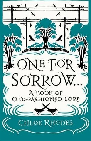 One for Sorrow: The Origins of Old-Fashioned Lore by Chloe Rhodes