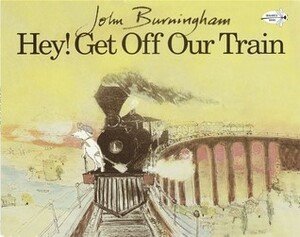 Hey! Get Off Our Train by John Burningham