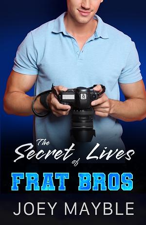 The Secret Lives of Frat Bros  by Joey Mayble