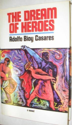 The Dream of Heroes by Adolfo Bioy Casares