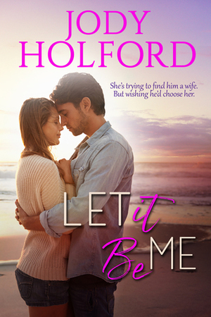 Let it Be Me by Jody Holford