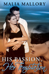 His Passion, Her Temptation by Malia Mallory