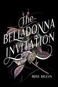 The Belladonna Invitation by Rose Biggin