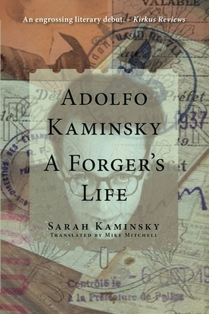 Adolfo Kaminsky: A Forger's Life by Sarah Kaminsky, Adolfo Kaminsky, Mike Mitchell