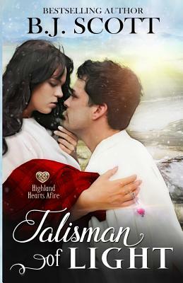 Talisman of Light: Highland Hearts Afire - Time Travel Romance by B. J. Scott