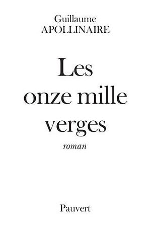 Les Onze Mille Verges by Guillaume Apollinaire