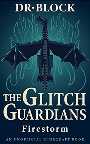 The Glitch Guardians – Firestorm: by Dr. Block