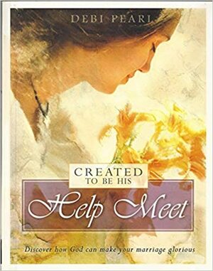 Created to be His Help Meet by Debi Pearl