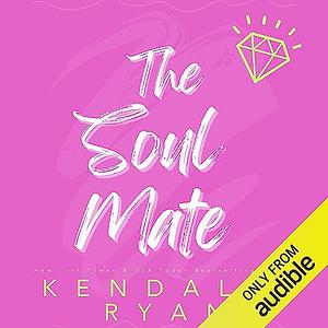 The Soul Mate by Kendall Ryan