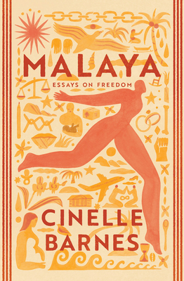 Malaya: Essays on Freedom by Cinelle Barnes